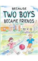 Because Two Boys Became Friends