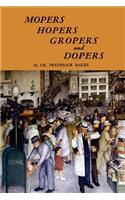 Mopers, Hopers, Gropers, and Dopers