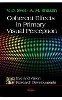 Coherent Effects in Primary Visual Perception