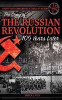 Events That Changed the Course of History: The Story of the Russian Revolution 100 Years Later