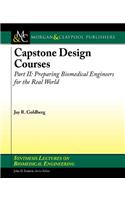 Capstone Design Courses, Part Two: Preparing Biomedical Engineers for the Real World