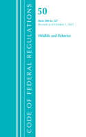 Code of Federal Regulations, Title 50 Wildlife and Fisheries 200-227, Revised as of October 1, 2021: (Code of Federal Regulations, Title 50 Wildlife and Fisheries)