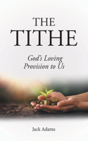 The Tithe: God's Loving Provision to Us