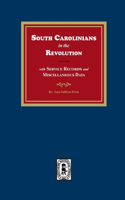 South Carolinians in the Revolution with Service Records and Miscellaneous Data