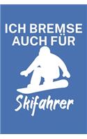 Ich bremse auch für Skifahrer