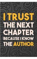I Trust The Next Chapter Because I Know The Author