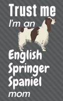 Trust me, I'm an English Springer Spaniel mom: For English Springer Spaniel Dog Fans