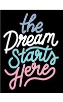 The Dream Starts Here