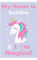 My Name is Deidre and I am magical Unicorn Notebook / Journal 6x9 Ruled Lined 120 Pages School Degree Student Graduation university