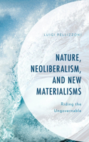 Nature, Neoliberalism, and New Materialisms