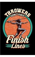 Throwers Don't Have Finish Lines: Throwers Don't Have Finish Lines Competitive Javelin Pun Blank Composition Notebook for Journaling & Writing (120 Lined Pages, 6" x 9")