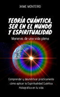 Teoría Cuántica, Ser en el Mundo y Espiritualidad - Maneras de una vida plena