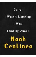 Sorry I wasn't listening, I was thinking about Noah Centineo: 6x9 inch lined Notebook/Journal/Diary perfect gift for all men, women, boys and girls who are fans of films, series and Tv shows ...