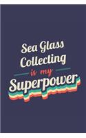 Sea Glass Collecting Is My Superpower: A 6x9 Inch Softcover Diary Notebook With 110 Blank Lined Pages. Funny Vintage Sea Glass Collecting Journal to write in. Sea Glass Collecting Gift an