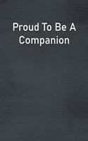 Proud To Be A Companion