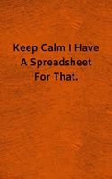 Keep Calm I Have A Spreadsheet For That: Lined Journal Medical Notebook To Write in