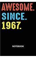 Awesome Since 1967 Notebook