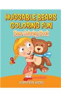 Huggable Bears Coloring Fun: Bear Coloring Book