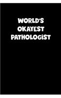 World's Okayest Pathologist Notebook - Pathologist Diary - Pathologist Journal - Funny Gift for Pathologist