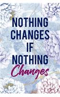 Nothing Changes If Nothing Changes