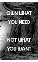 Own What You Need Not What You Want