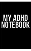MY ADHD Notebook: Blank Lined Journals For Those With ADHD