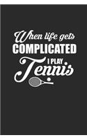 When Life Gets Compilcated I Play Tennis: Notizbuch für Tennis Spieler Notebook Journal 6x9 kariert squared karo