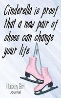 Cinderella Is Proof That A New Pair Of Shoes Can Change Your Life Hockey Girl Journal