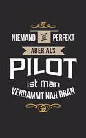 Niemand ist perfekt aber als Pilot ist man verdammt nah dran: Notizbuch, lustiges Geschenk für einen Pilot, 6 x 9 Zoll (A5), Linien