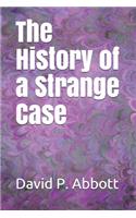 The History of a Strange Case