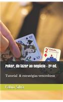 Poker, do lazer ao negócio: 2a Edição + Tutorial e estratégias vencedoras(Poker, Do Lazer Ao Negócio.)