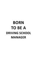 Born To Be A Driving School Manager