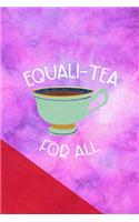 Equali-Tea For All: All Purpose 6x9 Blank Lined Notebook Journal Way Better Than A Card Trendy Unique Gift Pink Red Texture Equality