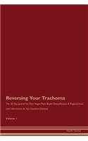 Reversing Your Trachoma: The 30 Day Journal for Raw Vegan Plant-Based Detoxification & Regeneration with Information & Tips (Updated Edition) Volume 1