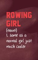 Rowing Girl (Noun) 1. Same As A Normal Girl Just Much Cooler: All Purpose 6x9 Blank Lined Notebook Journal Way Better Than A Card Trendy Unique Gift Red Texture Rowing