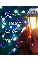 Jesus is the reason: Jesus is the reason for the season notebook/journal/planner 100 pages Beautiful