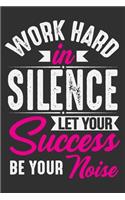 Work Hard In Silence Let Your Success Be Your Noise