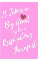 It Takes a Big Heart to be an Respiratory Therapist: Respiratory Therapy Journal For Gift - Pink Notebook For Men Women - Ruled Writing Diary - 6x9 100 pages