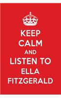 Keep Calm and Listen to Ella Fitzgerald: Ella Fitzgerald Designer Notebook