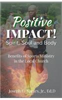 Positive Impact! Spirit, Soul and Body