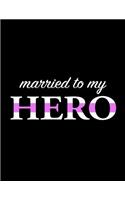 Married To My Hero: Nurse Journal, Medical Journal, Diary, Composition Notebook