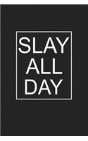 Slay All Day: A 6x9 Inch Matte Softcover Journal Notebook with 120 Blank Lined Pages and an Uplifting Positive Cover Slogan