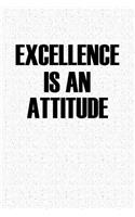 Excellence Is an Attitude