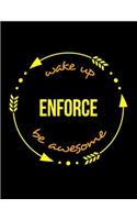 Wake Up Enforce Be Awesome Gift Notebook for a Customs Officer, Wide Ruled Journal