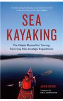 Sea Kayaking: The Classic Manual for Touring, from Day Trips to Major Expeditions