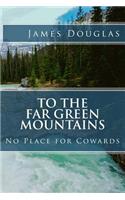 To the Far Green Mountains