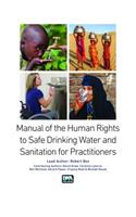 Manual on the Human Rights to Safe Drinking Water and Sanitation for Practitioners