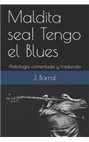 Maldita Sea! Tengo El Blues: Antología Comentada Y Traducida