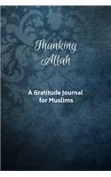 Thanking Allah: A Gratitude Journal for Muslims - Guided Gratitude Journaling with Salah Tracker