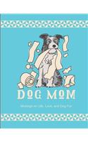 Dog Mom Notebook: Lined Journal for Notes on Dog Life